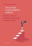 Ženy (a muži) ve zpravodajských redakcích - Vochocová Lenka