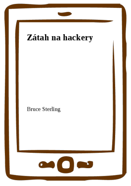 Zátah na hackery - Bruce Sterling