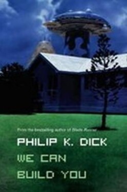 We Can Build You - Philip K. Dick