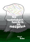 Na sudetských horách se nezpívá - Pavel Šuba