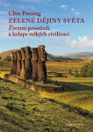 Zelené dějiny světa - Životní prostředí a kolaps velkých civilizací - Clive Ponting