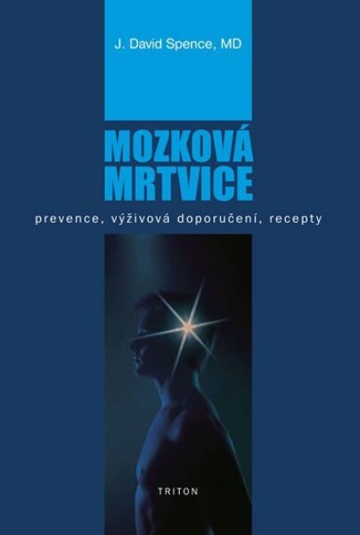 Mozková mrtvice - Prevence, výživová doporučení, recepty - David J. Spence