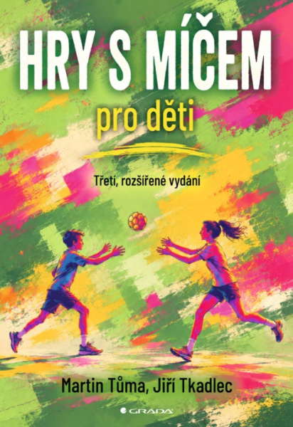 Hry s míčem pro děti - Martin Tůma, Jiří Tkadlec