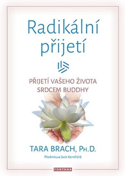 Radikální přijetí - Přijetí vašeho života srdcem Buddhy - Tara Brach