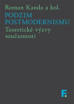Podzim postmodernismu - Teoretické výzvy současnosti - Roman Kanda