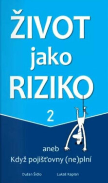 Život jako riziko 2 aneb Když pojišťovny (ne)plní - Dušan Šídlo, Kaplan Lukáš