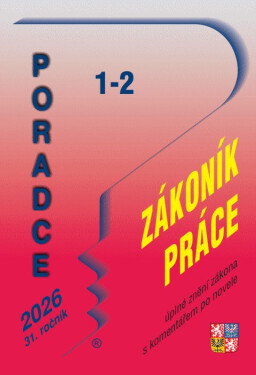 Poradce 1-2/2026 Poradce Zákoník práce - úplné znění zákona s komentářem po novele
