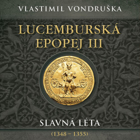 Lucemburská epopej III - Vlastimil Vondruška