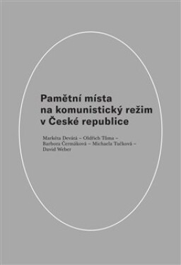 Pamětní místa na komunistický režim České republice Barbora Čermáková,