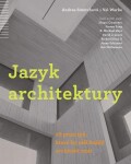 Jazyk architektury - 26 principů, které by měl každý architekt znát - Andrea Simitch