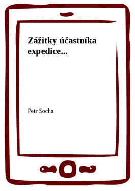 Zážitky účastníka expedice... - Petr Socha