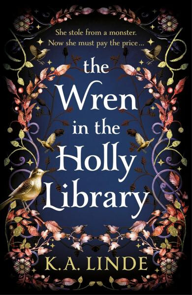 The Wren in the Holly Library: An addictive dark romantasy series inspired by Beauty and the Beast - K. A. Linde