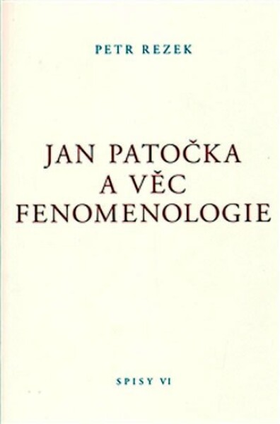 Jan Patočka věc fenomenologie Petr Rezek