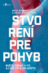 Stvorení pre pohyb - Kelly Starrett, Juliet Starrett
