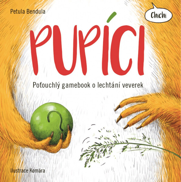 Pupíci - Poťouchlý gamebook o lechtání veverek - Petula Bendula