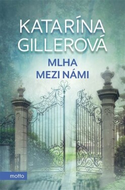 Mlha mezi námi Katarína Gillerová