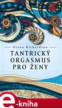 Tantrický orgasmus pro ženy - Diana Richardson