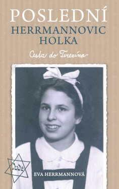 Poslední Herrmannovic holka – Cesta do Terezína - Eva Herrmannová