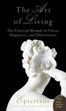 The Art of Living - The Classical Mannual on Virtue, Happiness, and Effectiveness - Epictetus