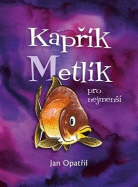 Kapřík Metlík pro nejmenší Jan Opatřil