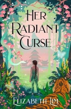 Her Radiant Curse: An enchanting fantasy, set in the same world as New York Times bestselling Six Crimson Cranes - Elizabeth Lim