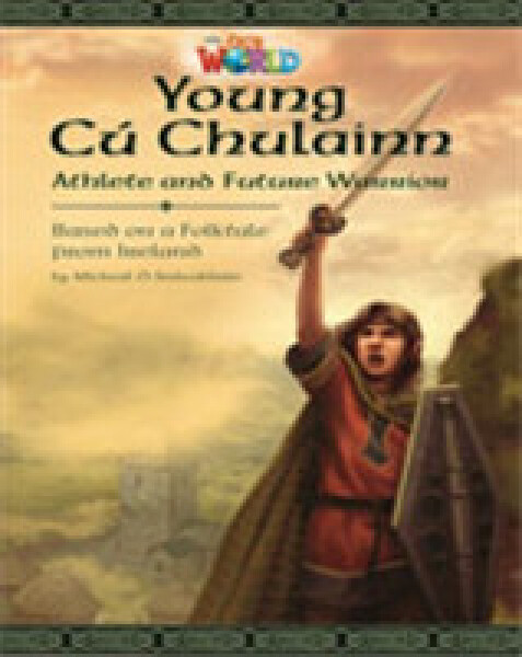 Our World Level 6 Reader: Young Cu Chulainn, Athlete and Future Warrior - Suileabhain Micheal