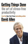 Getting Things Done : The Art of Stress-free Productivity - David Allen Hulse