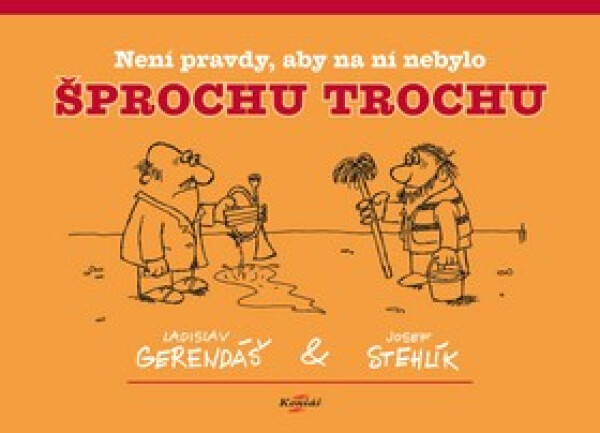 Není pravdy, aby na ní nebylo šprochu trochu