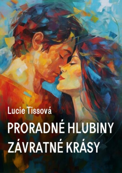 Proradné hlubiny závratné krásy - Lucie Tissová - e-kniha