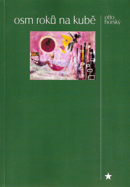 Osm roků na Kubě - Otto Horský