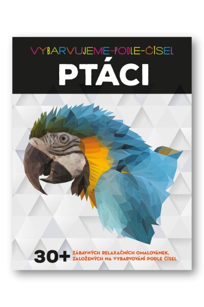 Ptáci - Vybarvujeme podle čísel - Elizabeth T. Gilbert