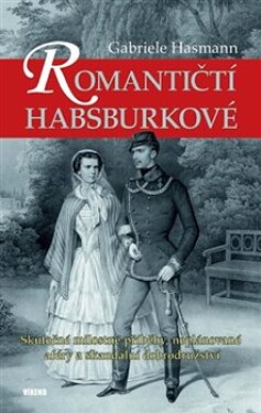 Romantičtí Habsburkové Gabriele Hasmann