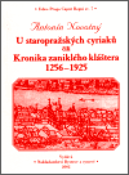 Staropražských cyriaců čili Kronika zaniklého kláštera 1256-1925 Antonín Novotný
