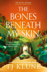 Bones Beneath My Skin - TJ Klune