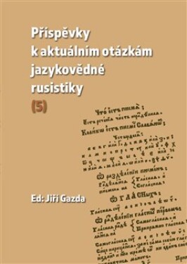 Příspěvky k aktuálním otázkám jazykovědné rusistiky (5). pragmatika — syntax — sémantika