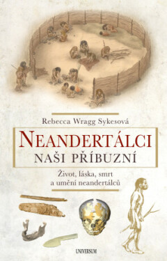 Neandertálci – Naši příbuzní - Rebecca Wragg Sykes - e-kniha