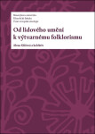 Od lidového umění k výtvarnému folklorismu - Alena Křížová