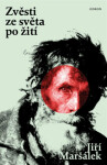 Zvěsti ze světa po žití - Jiří Maršálek