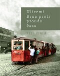 Ulicemi Brna proti proudu času Petr Fiala