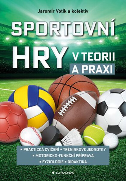 Sportovní hry v teorii a praxi - Petra Špottová, Hana Válková, Daniela Benešová, Peřinová Radka, Sůva Matěj, Švátora Karel