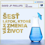 Šesť látok, ktoré vám zmenia život - David JP Phillips - audiokniha