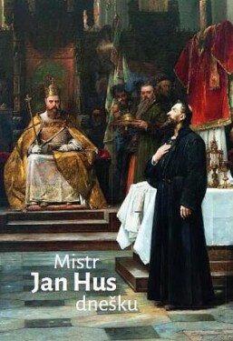 Mistr Jan Hus dnešku Radovan Lovčí,