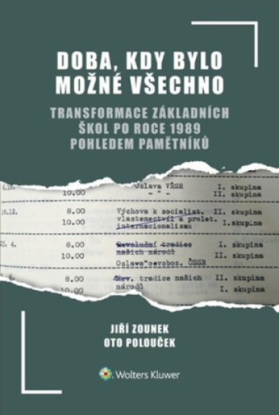Doba, kdy bylo možné všechno - Transformace základních škol po roce 1989 pohledem pamětníků - Jiří Zounek; Oto Polouček