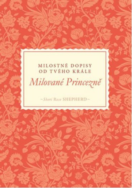 Milované Princezně Milostné dopisy od tvého Krále Shepherd Sheri Rose