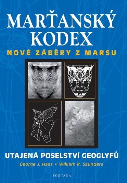 Marťanský kodex - Utajená poselství geoglyfů - George J. Hass