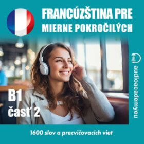 Francúzština pre mierne pokročilých B1, časť 2 - Tomáš Dvořáček - audiokniha