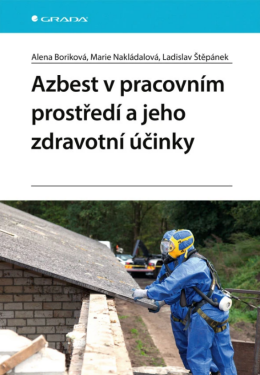Azbest v pracovním prostředí a jeho zdravotní účinky - Marie Nakládalová, Ladislav Štěpánek, Alena Boriková