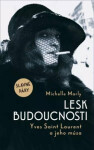 Lesk budoucnosti. Yves Saint Lauren a jeho múza - Michelle Marly