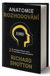 Anatomie rozhodování - Richard Shotton