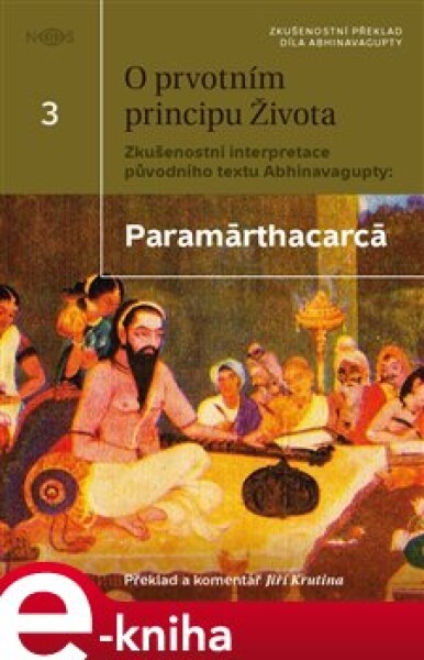 O prvotním principu života. Zkušenostní interpretace původního textu Abhinavagupty: Paramárthacarcá - Abhinavagupta e-kniha